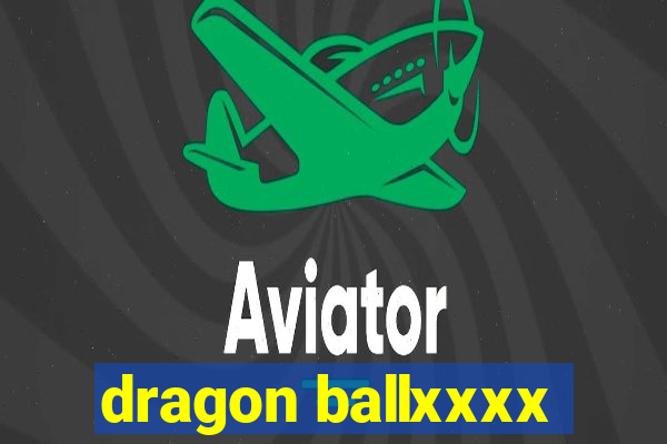 dragon ballxxxx